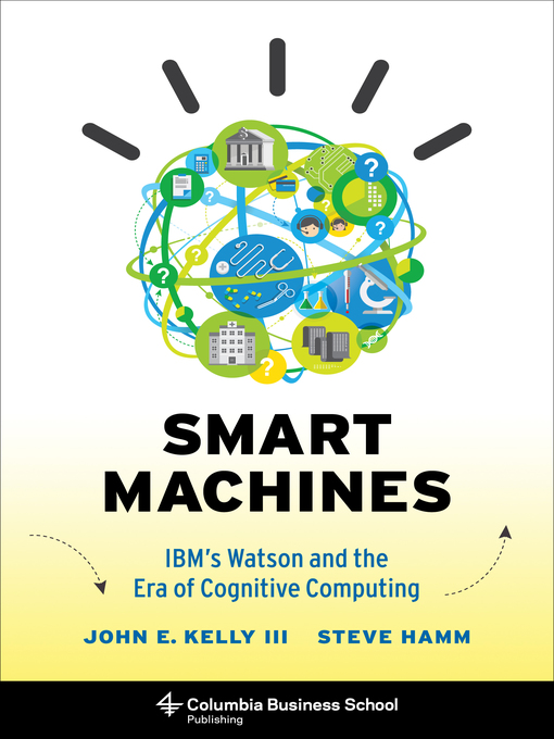 Title details for Smart Machines by John E. Kelly III - Wait list